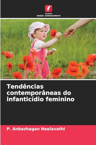 Tendências contemporâneas do infanticídio feminino von Edições Nosso Conhecimento