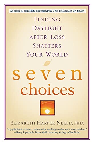Seven Choices: Finding Daylight after Loss Shatters Your World