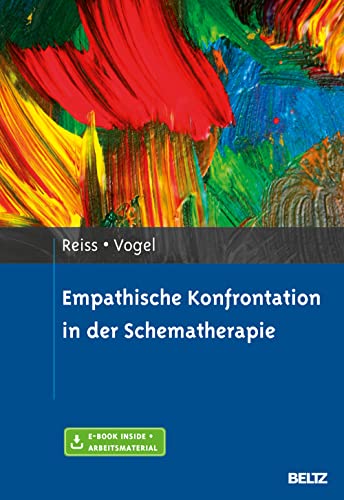 Empathische Konfrontation in der Schematherapie: Mit E-Book inside und Arbeitsmaterial von Beltz GmbH, Julius