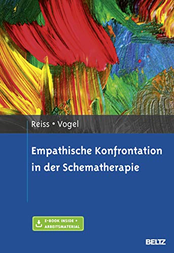 Empathische Konfrontation in der Schematherapie: Mit E-Book inside und Arbeitsmaterial von Beltz