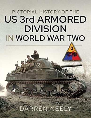 Pictorial History of the Us 3rd Armored Division in World War Two von PEN AND SWORD MILITARY