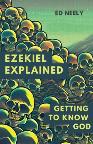 Ezekiel Explored: Getting to Know God von Hayes Press