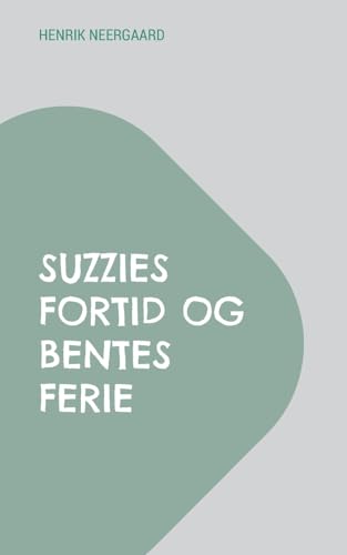 Suzzies fortid og Bentes ferie: Hæfte 4 (Kunsten at forføre en bibliotekar) von BoD – Books on Demand – Dänemark