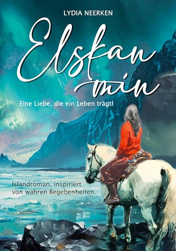 Elskan mín: Eine Liebe, die ein Leben trägt! von BoD – Books on Demand