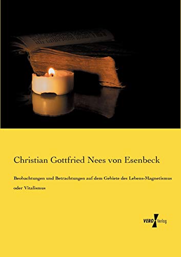 Beobachtungen und Betrachtungen auf dem Gebiete des Lebens-Magnetismus oder Vitalismus von Vero Verlag