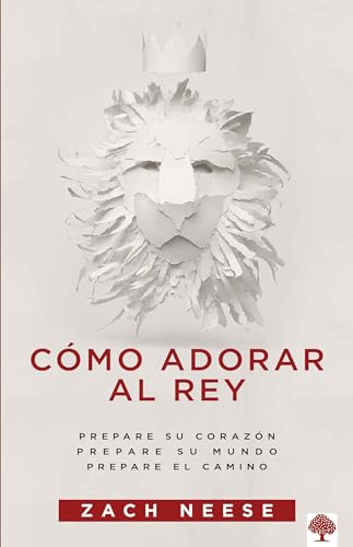 Cómo adorar al Rey / How to Workship a King: Prepare Su Corazón, Prepare Su Mundo, Prepare El Camino/ von Casa Creacion