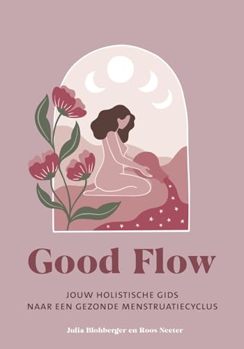 Good flow: jouw holistische gids naar een gezonde menstruatiecyclus von Kosmos Uitgevers