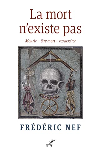 LA MORT N'EXISTE PAS - MOURIR - ETRE MORT - RESSUSCITER: Mourir - être mort - ressusciter