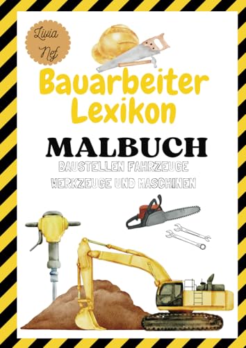 Baustellen Malbuch: Werkzeug, Maschinen und Elektrowerkzeuge