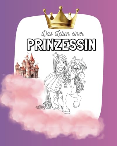 Malbuch Das Leben einer Prinzessin von Independently published