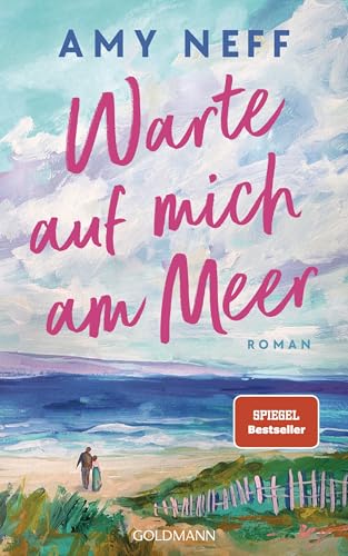 Warte auf mich am Meer: Roman - "Noch nie hat mich eine Liebesgeschichte so berührt." Jodi Picoult - von Goldmann