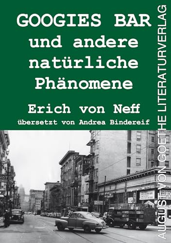 Googies Bar und andere natürliche Phänomene von August von Goethe Literaturverlag