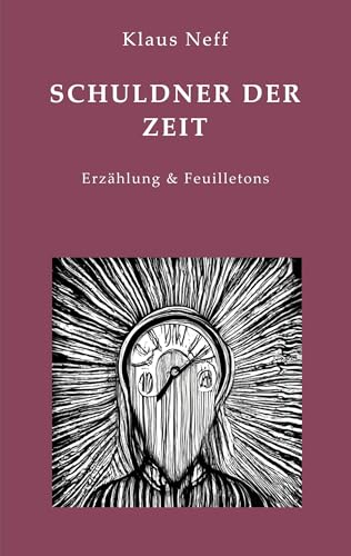Schuldner der Zeit: Erzählung & Feuilletons von Book on Demand