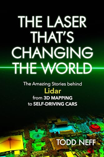 The Laser That's Changing the World: The Amazing Stories behind Lidar, from 3D Mapping to Self-Driving Cars The Laser That's Changing the World: The Amazing Stories behind Lidar, from 3D Mapping to Self-Driving Cars von Prometheus Books