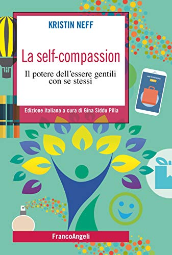 La self-compassion. Il potere dell'essere gentili con se stessi