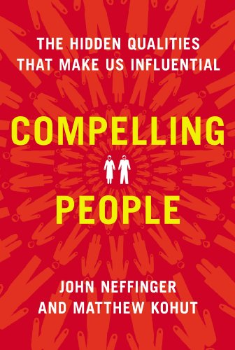 Compelling People: The Hidden Qualities That Make Us Influential