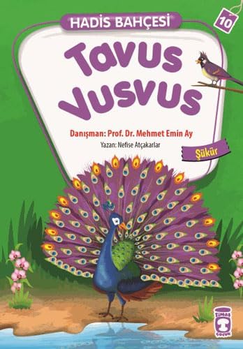 Tavus Vusvus - Şükür: Hadis Bahçesi 10 Tavus Vusvus - Şükür: Hadis Bahçesi 10 von Timaş Çocuk