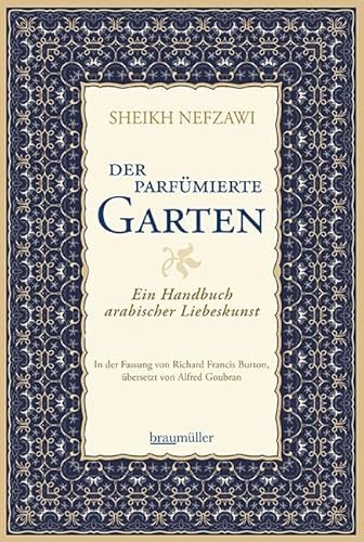 Der parfümierte Garten: Ein Handbuch arabischer Liebeskunst von Braumller GmbH