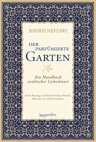 Der parfümierte Garten: Ein Handbuch arabischer Liebeskunst von Braumller GmbH