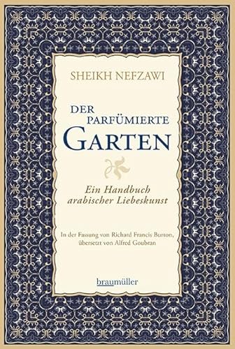Der parfümierte Garten: Ein Handbuch arabischer Liebeskunst von Braumüller