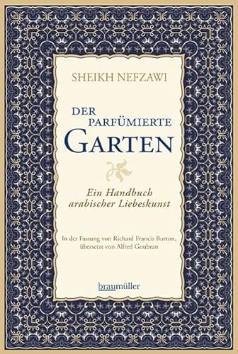 Der parfümierte Garten: Ein Handbuch arabischer Liebeskunst