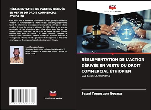 RÉGLEMENTATION DE L'ACTION DÉRIVÉE EN VERTU DU DROIT COMMERCIAL ÉTHIOPIEN: UNE ÉTUDE COMPARATIVE von Editions Notre Savoir