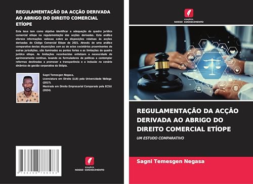REGULAMENTAÇÃO DA ACÇÃO DERIVADA AO ABRIGO DO DIREITO COMERCIAL ETÍOPE: UM ESTUDO COMPARATIVO von Edições Nosso Conhecimento
