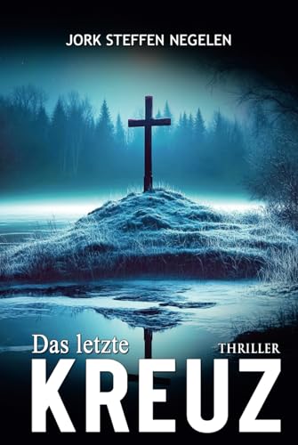 Das letzte Kreuz: Historischer Weltkriegs-Thriller Das letzte Kreuz: Historischer Weltkriegs-Thriller von EK-2 Publishing