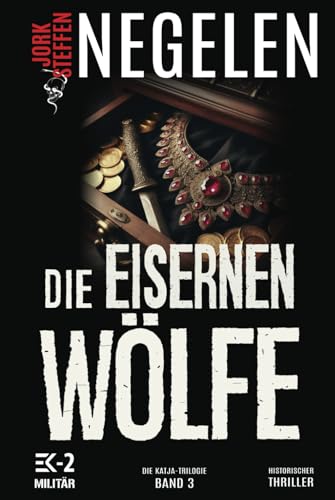 Die eisernen Wölfe: Die Katja-Trilogie – Band 3 (Historischer Weltkriegs-Thriller)