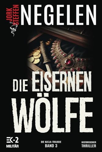 Die eisernen Wölfe: Die Katja-Trilogie – Band 3 (Historischer Weltkriegs-Thriller)