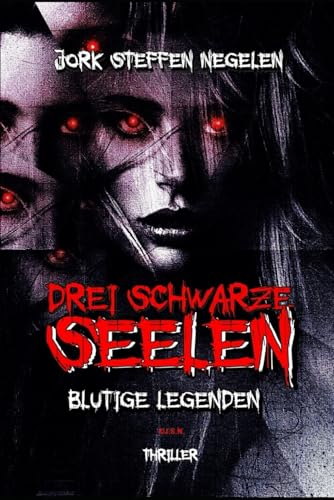 Drei schwarze Seelen: Blutige Legenden von Independently published