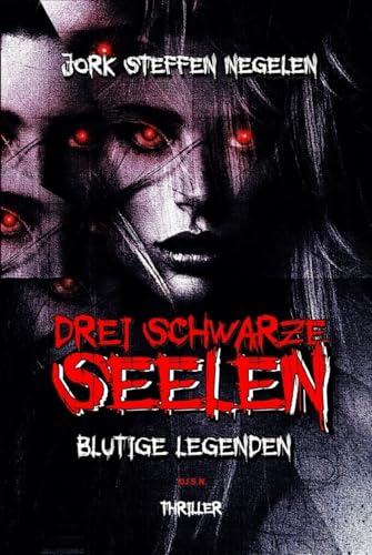 Drei schwarze Seelen: Blutige Legenden von Independently published