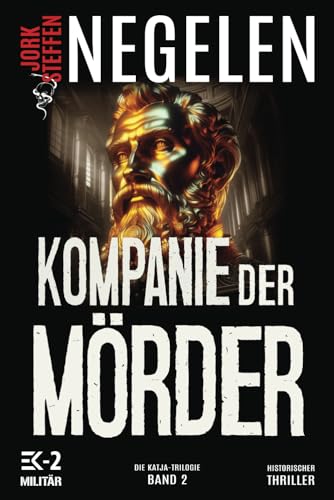 Kompanie der Mörder: Die Katja-Trilogie – Band 2 (Historischer Weltkriegs-Thriller)