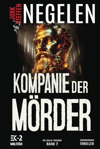 Kompanie der Mörder: Die Katja-Trilogie – Band 2 (Historischer Weltkriegs-Thriller)