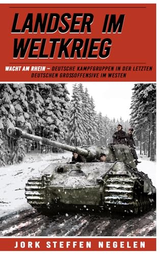 Landser im Weltkrieg – Wacht am Rhein: Deutsche Kampfgruppen in der letzten deutschen Grossoffensive im Westen: Deutsche Kampfgruppen in der letzten ... Erlebnisberichte in Romanheft-Länge, Band 18) von EK-2 Publishing