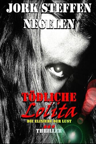 Tödliche Lolita: Die Elixiere der Lust
