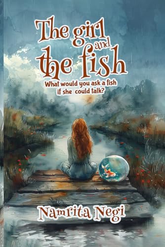The Girl and The Fish: What would you ask a fish if she could talk? The Girl and The Fish: What would you ask a fish if she could talk? von AMZ Book Publishing Services
