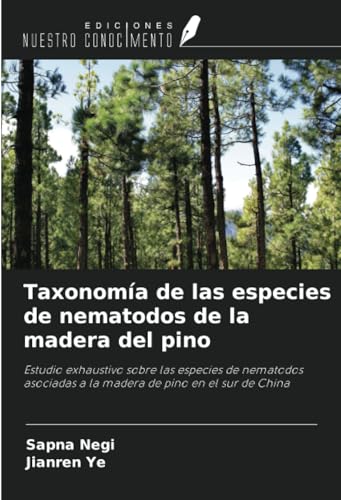 Taxonomía de las especies de nematodos de la madera del pino: Estudio exhaustivo sobre las especies de nematodos asociadas a la madera de pino en el sur de China