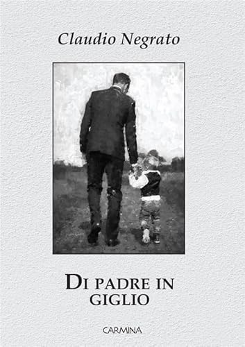 Di padre in giglio (Carmina) von Le Mezzelane Casa Editrice