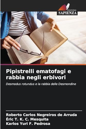 Pipistrelli ematofagi e rabbia negli erbivori: Desmodus rotundus e la rabbia delle Desmondine von Edizioni Sapienza