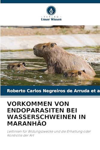 VORKOMMEN VON ENDOPARASITEN BEI WASSERSCHWEINEN IN MARANHÃO: Leitlinien für Bildungszwecke und die Erhaltung oder Kontrolle der Art von Verlag Unser Wissen