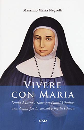 Vivere con Maria. Maria Alfonsina Danil Ghattas. Una donna per la società e per la Chiesa (Domenicani) von DOMENICANI