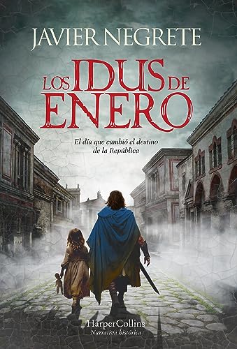 Los idus de enero (The Ides of January - Spanish Edition): El Dia Que Cambio El Destino De La Republica / the Day That Changed the Destiny of the Republic von HarperCollins