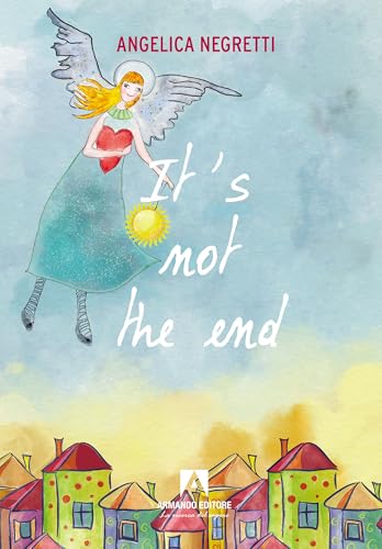 It's not the end. Ediz. italiana (Narrare) von Armando Editore