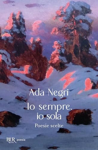 Io sempre, io sola. Poesie scelte (Bur poesia) von Rizzoli