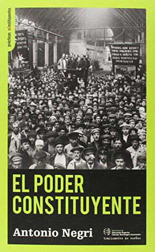 El poder constituyente : ensayo sobre las alternativas de la modernidad (Prácticas constituyentes, Band 5)