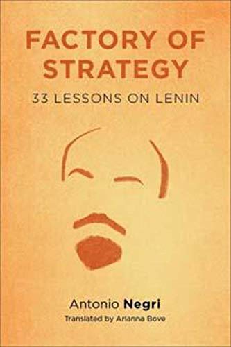 Factory of Strategy: Thirty-Three Lessons on Lenin (Insurrections: Critical Studies in Religion, Politics, and Culture)