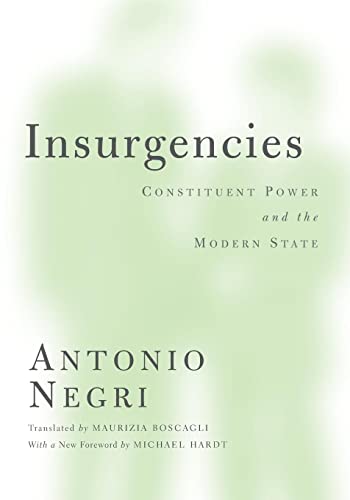 Insurgencies: Constituent Power and the Modern State (Theory Out of Bounds, Band 15)