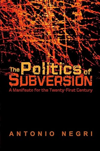 The Politics Of Subversion: A Manifesto For The Twenty-First Century