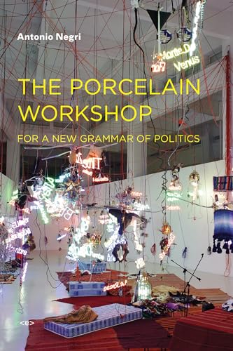 The Porcelain Workshop: For a New Grammar of Politics (Semiotext(e) / Foreign Agents)